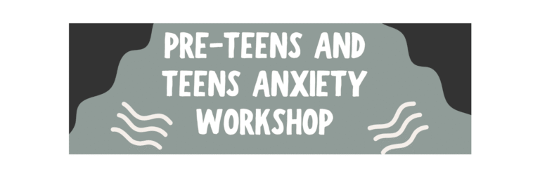 Pre-Teens and Teens Anxiety Workshop
